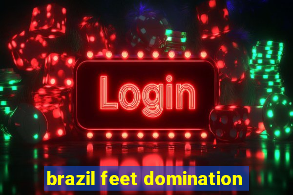 brazil feet domination